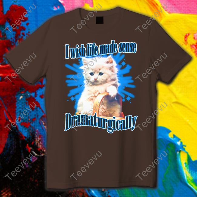 I Wish Life Made Sense Dramaturgically Hoodie