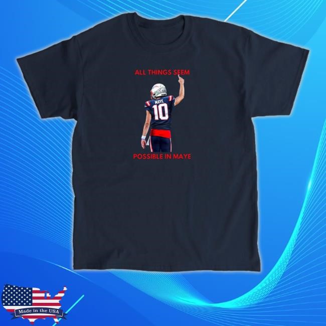 Official All Things Seem Maye 10 Possible In Maye Tee Shirt
