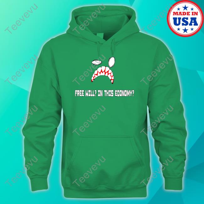 Official Sitchandfriended Store Free Will In This Economy Funny Shirt