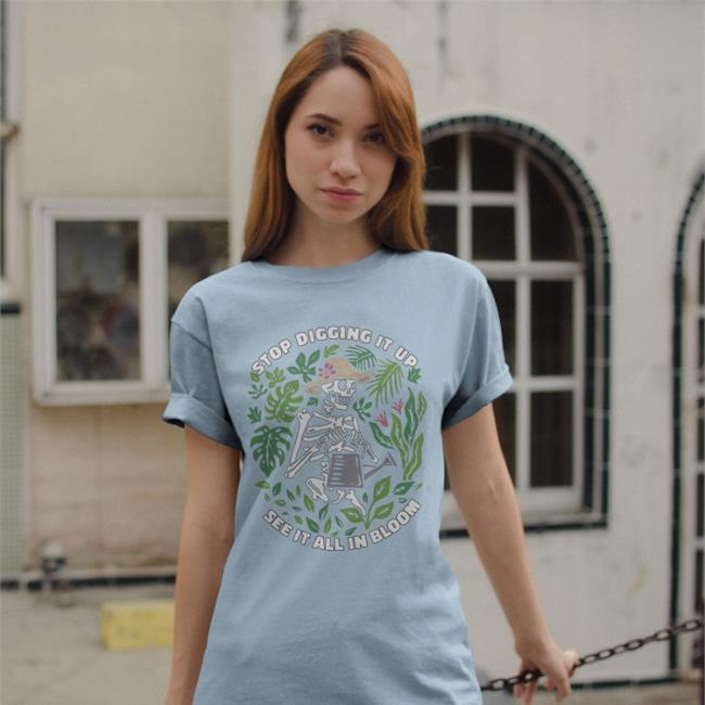 Samsmeezy Shirtsmeezy Shop Stop Digging It Up See It All In Bloom Shirt