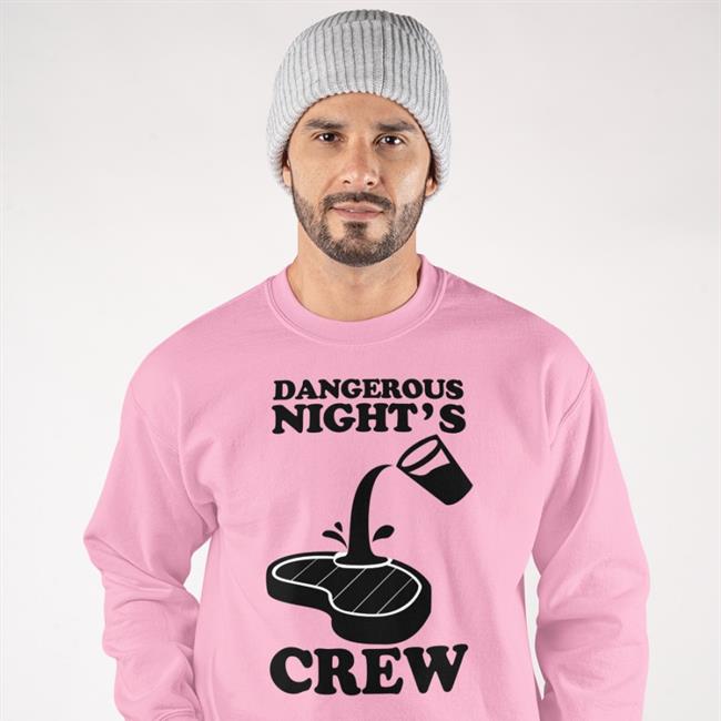 Dangerous Night's Crew Sweatshirt IThinkYouShouldLeave