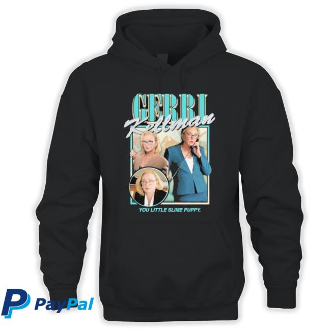 Gerri Kellman You Little Slime Puppy shirt Gerri Kellman You Little Slime Puppy Shirt