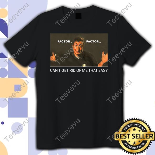 Can't Get Rid Of Me That Easy Tee