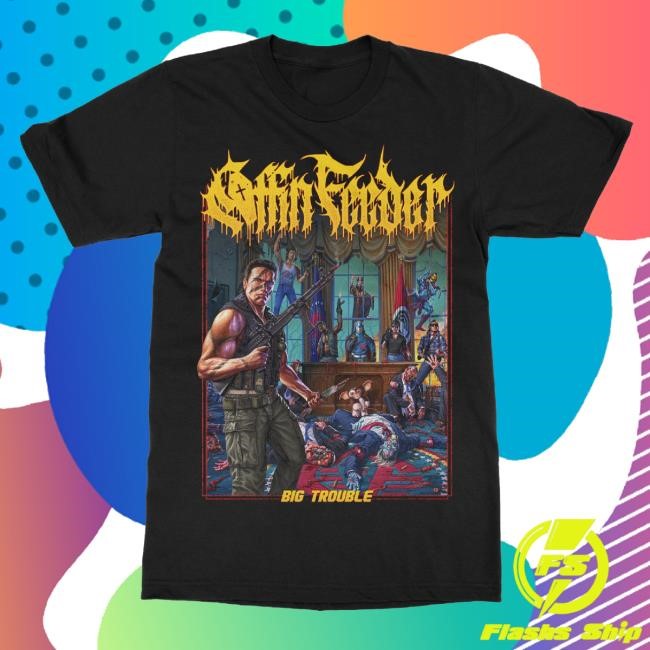 Indiemerchstore Merch Coffin Feeder Big Trouble T-Shirt, Hoodie, Tank Top, Sweater And Long Sleeve T-Shirt