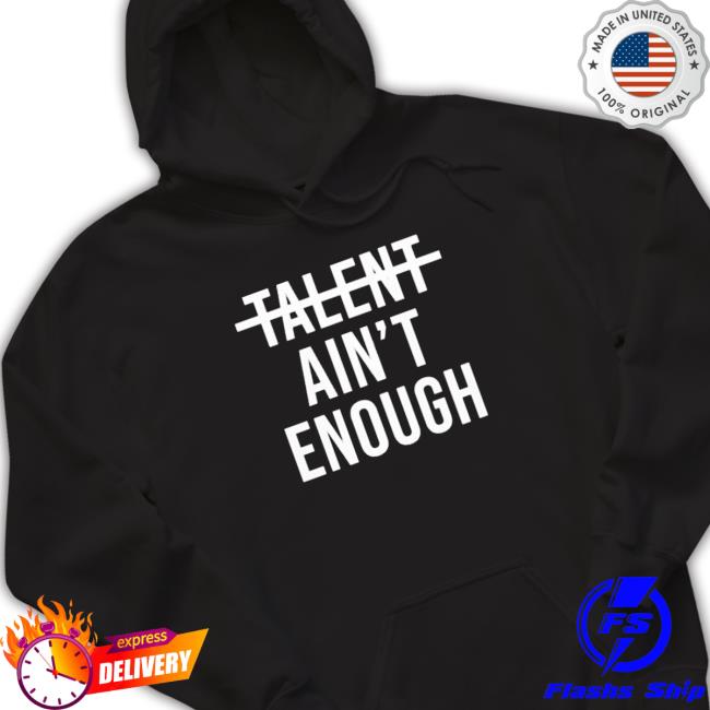 Mykhailo Mudryk Talent Ain’T Enough Sweaters Mykhailo Mudryk Talent Ain’T Enough T-Shirt