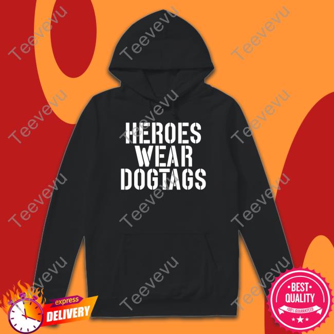 Heroes Wear Dog Tags Tees