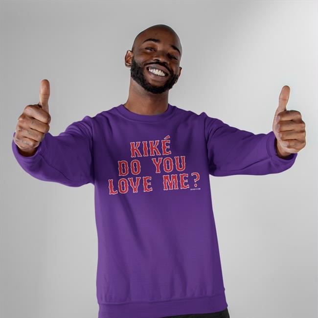 Kike Do You Love Me Shirt