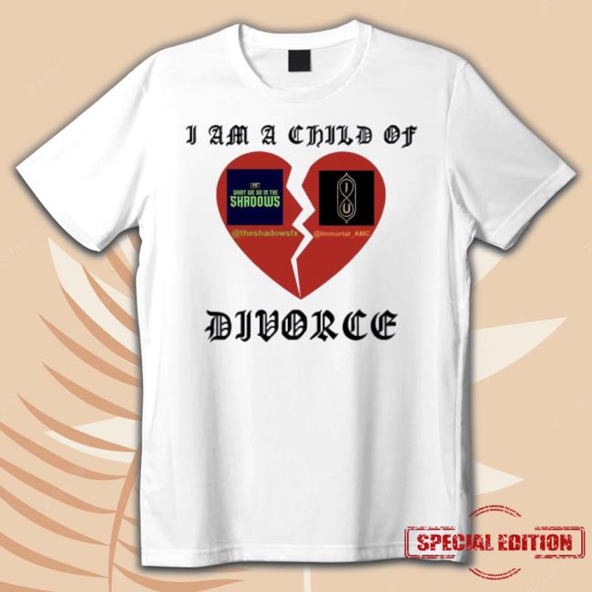 Shadows And Amc Logo Broken Heart I Am A Child Of Divorce Shirt Shadows And Amc Logo Broken Heart I Am A Child Of Divorce Shirt
