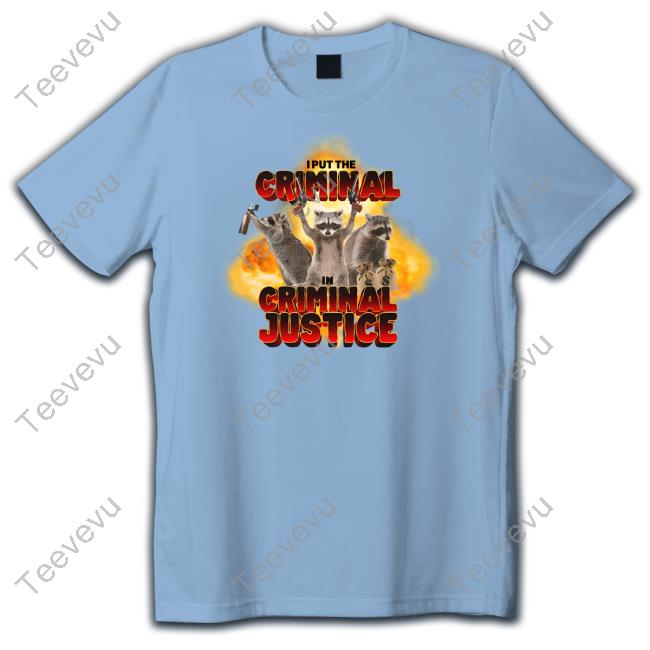 I Put The Criminal In Criminal Justice Sweatshirt