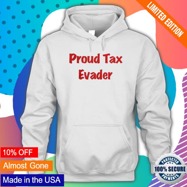 Proud Tax Evader Shirts