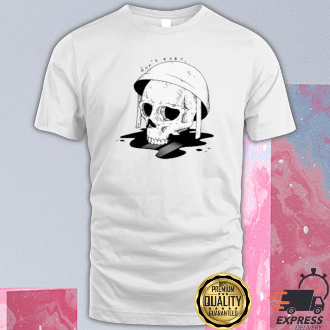 Skull Don’T Ever Sweaters Skull Don’T Ever Tee