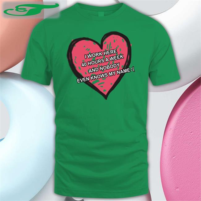Luccainternational I Work Here 40 Hours A Week Tee Shirt