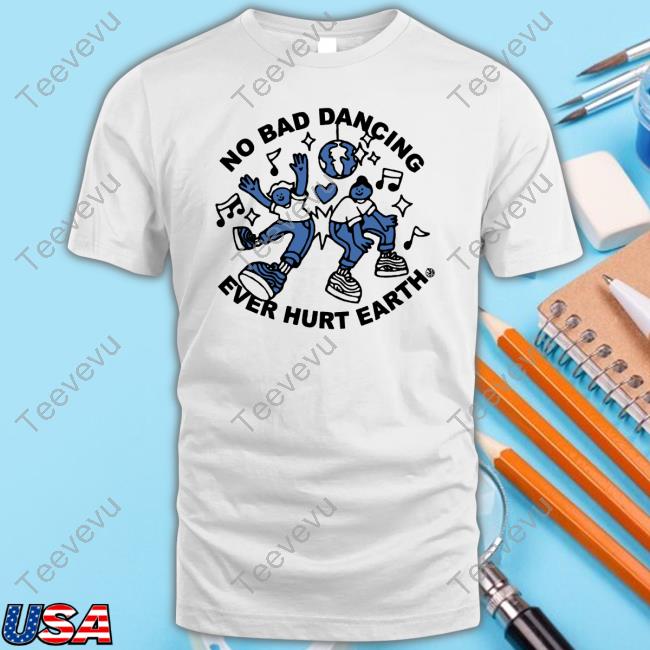 Honeytv No Bad Dancing Ever Hurt Earth Classic Shirt