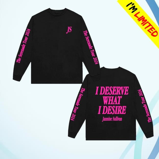 Jazminesullivanmusic Merch I Deserve What I Desire Unisex Sweatshirt