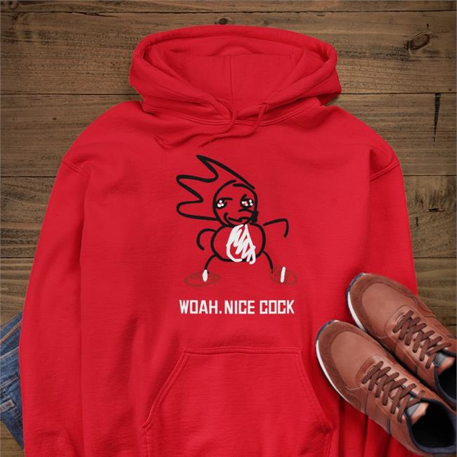 Woah Nice Cock Hoodie