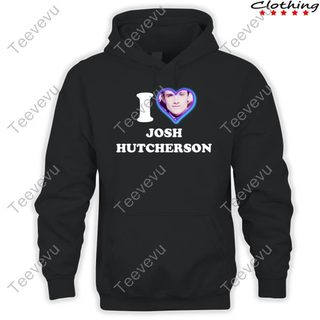 Sadstreet Merch I Love Josh Hutcherson Hoodied Sweatshirt