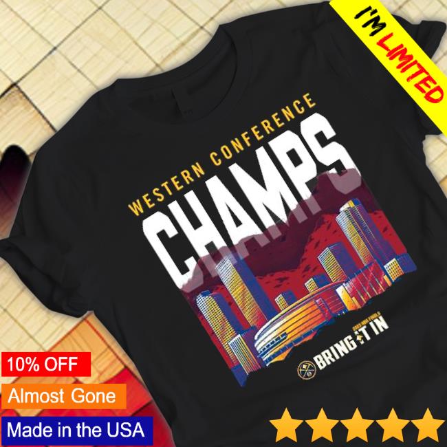 Denver Nuggets Western Conference Champs Bring It In 2023 shirt Denver Nuggets Western Conference Champs Bring It In 2023 shirt