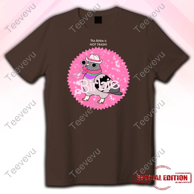 This Birbie Is Not Trash Shirt Charlubby This Birbie Is Not Trash T Shirt