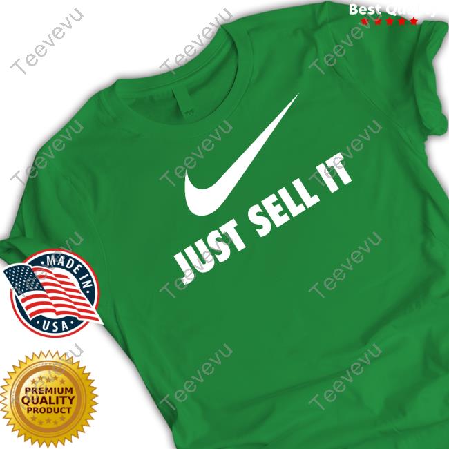 Just Sell It Shirt