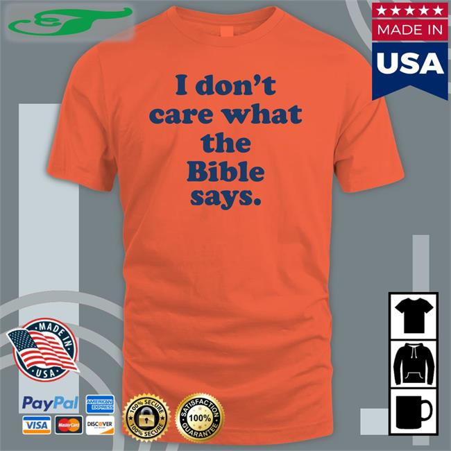 I Don't Care What The Bible Says Sweatshirt