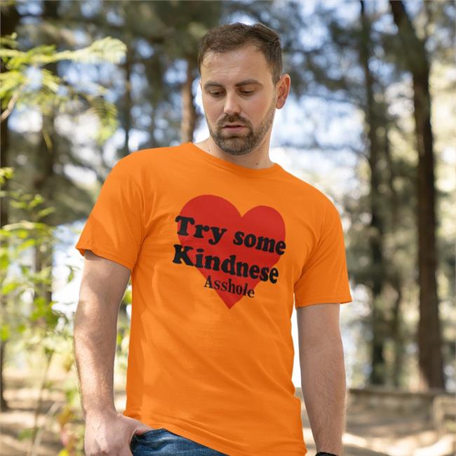 Try Some Kindnese Asshole Shirt Poorly Translated Shirts
