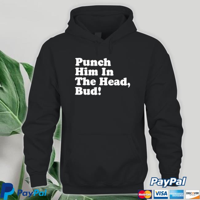 Punch Him In The Head Bud New T-shirt