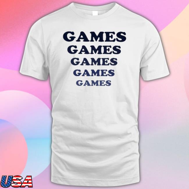 Games Games Games Games Games 2023 shirt Games Games Games Games Games 2023 shirt