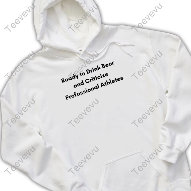 Emotionalclub Ready To Drink Beer And Criticize Professional Athletes Unisex T Shirt