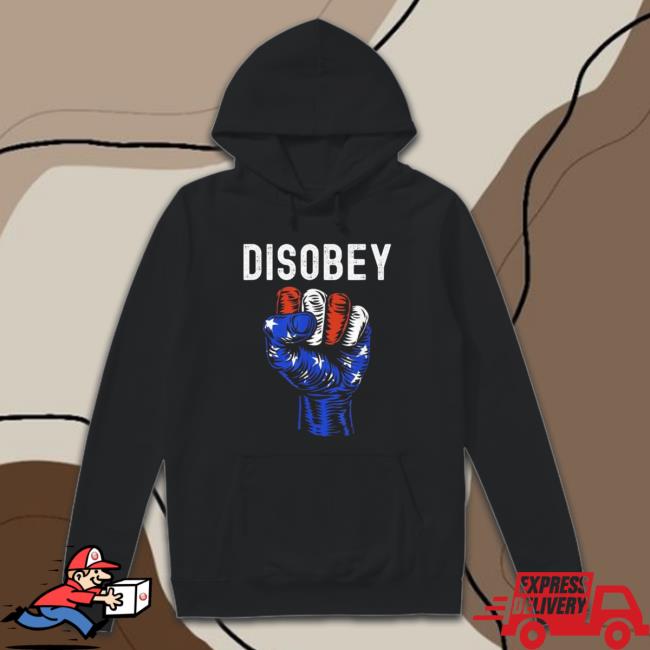 Disobey Conservative Anti Biden 2023 Shirts Disobey Conservative Anti Biden 2023 Hooded Sweatshirt