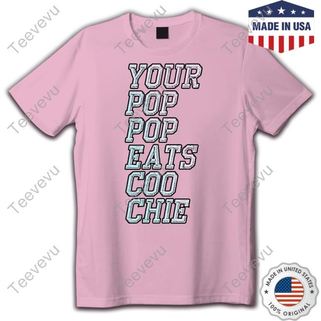 Thot Squad Store Your Pop Pop Eats Coo Chie Hooded Sweatshirt