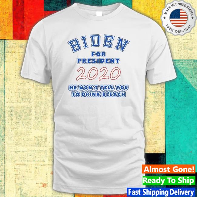 Biden For President No Bleach shirt
