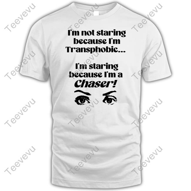 I'm Not Staring Because I'm Transphobic I'm Staring Because I'm A Chaser Hoodie