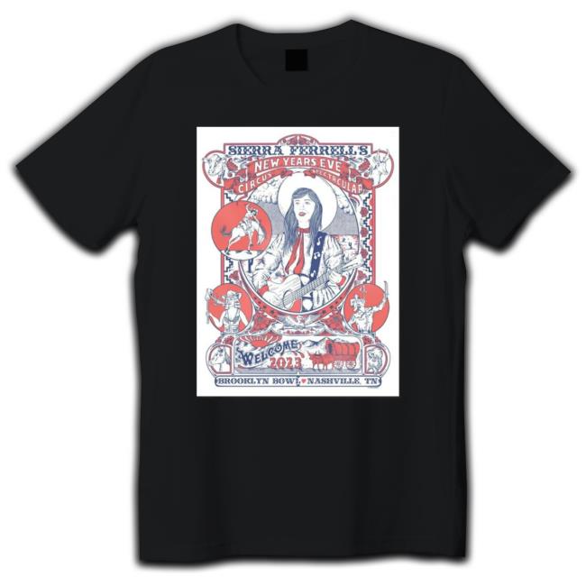 Sierra Ferrell 2023 New Year’S Eve Circus Spectacular Brooklyn Bowl Nashville Tn Poster Crewneck Sweatshirt Sierra Ferrell 2023 New Year’S Eve Circus Spectacular Brooklyn Bowl Nashville Tn Poster Tee Shirt