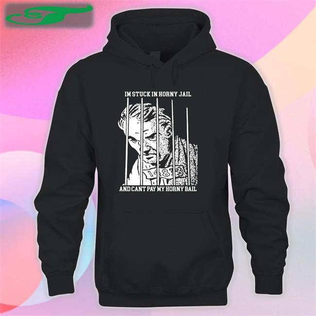 Thegoodshirts Store I'm Stuck In Horny Jail And Cant Pay My Horny Bail Shirts
