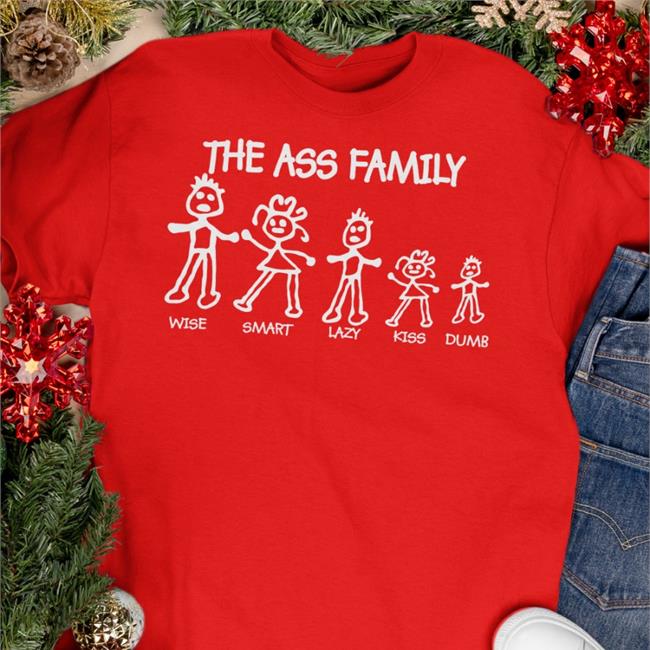 Boomer Core The Ass Family Wise Smart Lazy Kiss Dumb Shirts