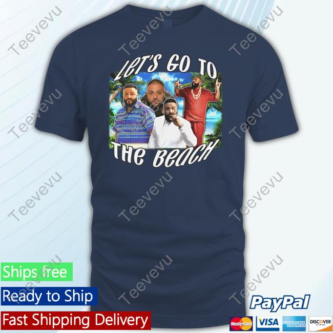 Let's Go To The Beach Dj Khaled New Shirt