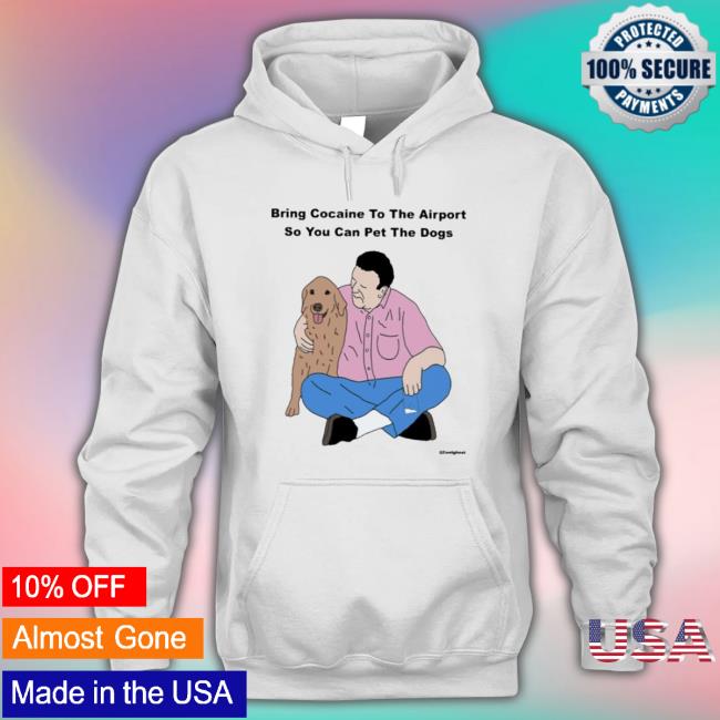 Official Bring Cocaine To The Airport So You Can Pet The Dogs Tee Shirt
