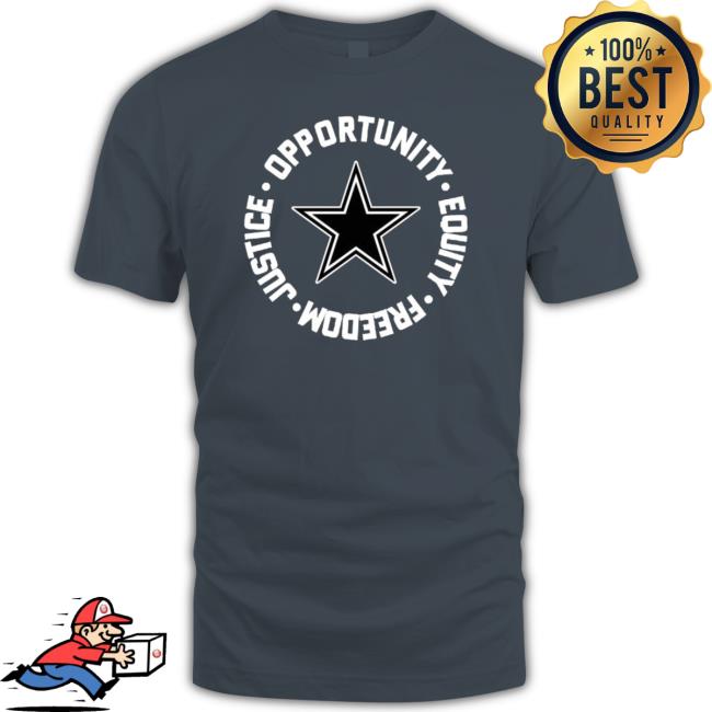 Dallas Cowboys Opportunity Equality Freedom Justice Tee Shirt