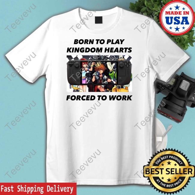 Born To Play Kingdom Hearts Forced To Work T-Shirt, Hoodie, Tank Top, Sweater And Long Sleeve T-Shirt