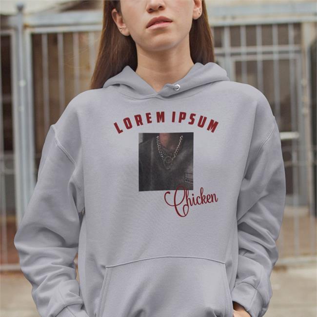 Poorly Translated Shirts Lorem Ipsum Chicken Shirt