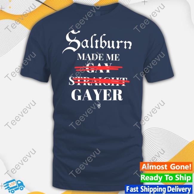Methsyndicate Saltburn Made Me Gay Straight Gayer Unisex T Shirt