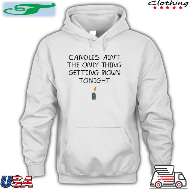 Snakeboygang Candles Ain't The Only Thing Getting Blown Tonight Shirt