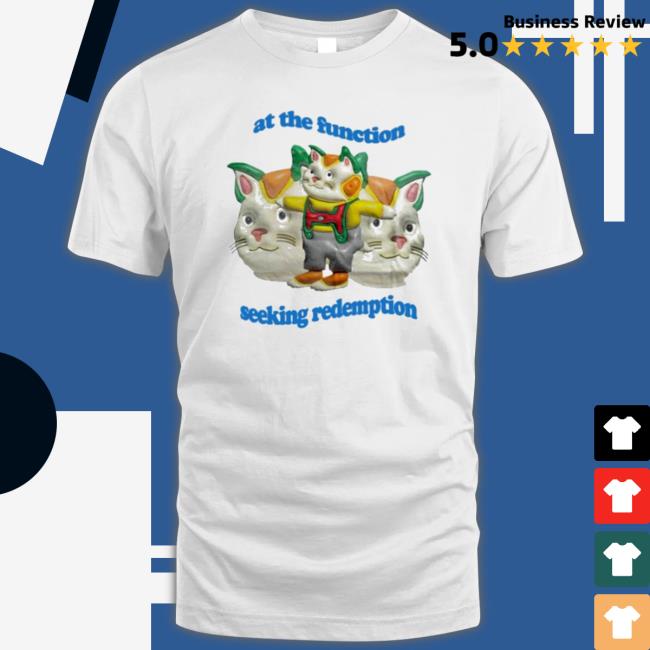 At The Function Seeking Redemption Shirt