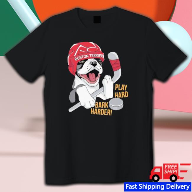 Official Hockey Boston Terrier World Play Hard Bark Harder Shirt