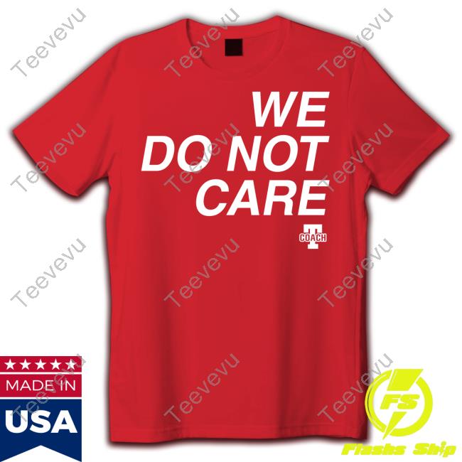 Heyward Wearing We Do Not Care Coach Shirt