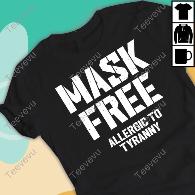 Stevelovesammo Mask Free Allergic To Tyranny Hoodie Sweatshirt