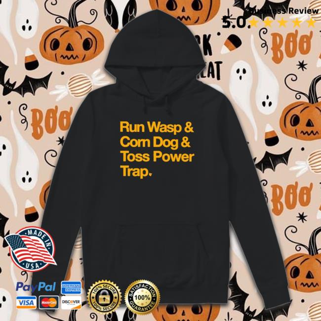 Official Run Wasp Corn Dog Toss Power Trap Hooded Sweatshirt Official Run Wasp Corn Dog Toss Power Trap Tee