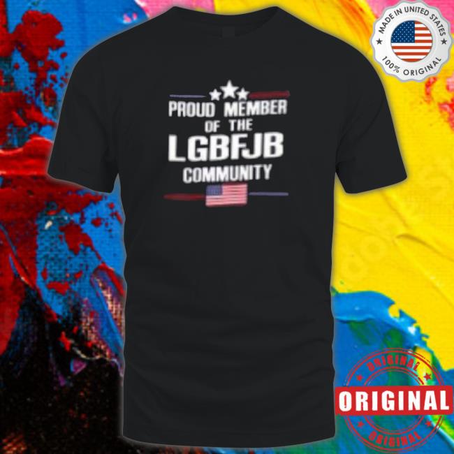 Proud Member Of The Lgbfjb Community Shirt