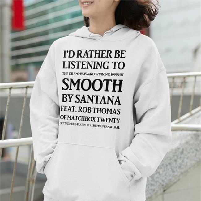 Jamie Lynn Wearing I'd Rather Be Listening To Smooth By Santana Of Matchbox Twenty Sweatshirt