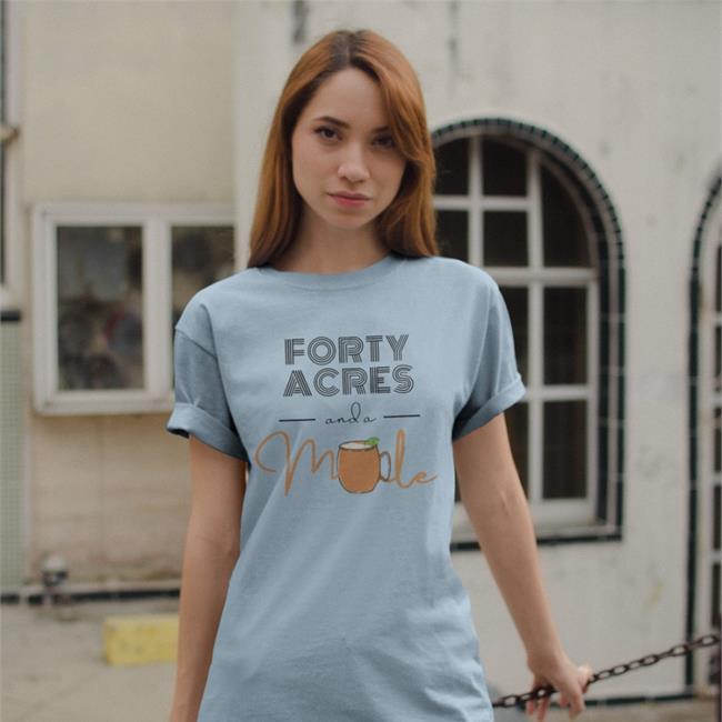 Forty Acres And A Mule Shirt Josie Duffy Rice Jduffyrice